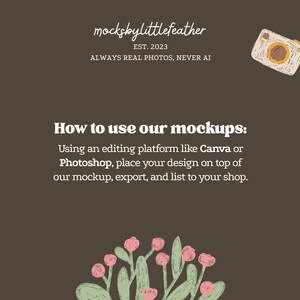 The image is a mockup of a website called "mocklittlefeather" with a photograph of a camera and a plant illustration. The text provides instructions on how to use mockups, including using an editing platform like Canva or Photoshop to place a design on top of a mockup, export it, and list it to a shop.