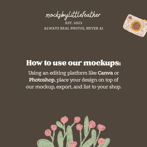 The image is a mockup of a website called "mocklittlefeather" with a photograph of a camera and a plant illustration. The text provides instructions on how to use mockups, including using an editing platform like Canva or Photoshop to place a design on top of a mockup, export it, and list it to a shop.