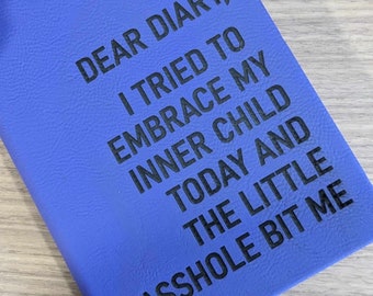 Journal hilarant | Cher journal, J'ai essayé d'embrasser mon enfant intérieur aujourd'hui et le petit connard m'a mordu. | Cadeau pour l'écrivain ou le preneur de notes