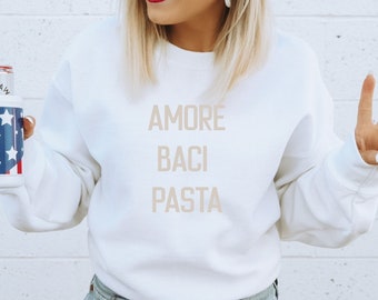 Amore Baci Pasta Sweatshirt, Gift for Her, Boujee Girl Fancy Friend Shirt, Trendy Sayings, Cool Girl Shirt