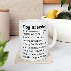 Dog Breeder Mug, Dog Lover Gift, Gift For Breeder, Puppy Love Mug, Coffee Mug For Breeders, Pet Enthusiast Gift, Dog Breeding Gift