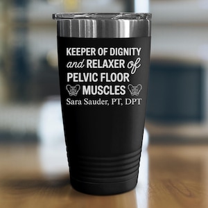 Pelvic Floor PT, Personalized Tumbler, Funny Physical Therapy Student Gift, Pelvic Floor PT Graduation Gift,  Women&#39;s Health PT Gift