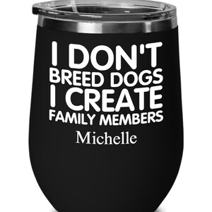 Dog Breeder Gift, Custom Wine Tumbler, Animal Lover Gift, Pet Owner Gift, Puppy Breeder Cup, Canine Enthusiast, Funny Dog Breeder Gift