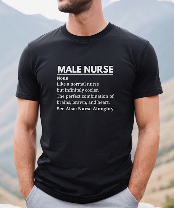 Male Nurse Shirt, Funny Nurse Tee, Gift for Male Nurse, Men's Nursing Shirt, Healthcare Worker Gift, Hospital Staff Tee, Rn Gift for Him