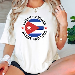 Cuban Shirt, Cuban Pride Shirt, Cuban Blood Shirt, Heart And Soul Shirt, Cuba Heritage Tee, Gift For Cubans, Cuban Roots Tee