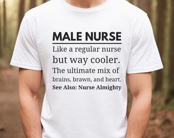 Male Nurse Shirt, Funny Nurse Tee, Men's Nursing Present, Hospital Staff Tee, Rn Gift For Him