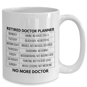 Retired Doctor Gift, Doctor Retirement, Funny Doctor Mug, Medical Retirement, Weekly Planner Mug, Retired Physician Gift, Doctor&#39;s Last Day
