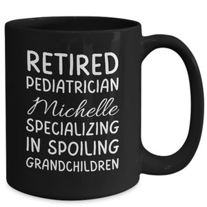 Retired Pediatrician, Personalized Mug, Pediatrician Mug, Gift For Doctor, Grandparent Gift,  Retirement Gift, Medical Retirement