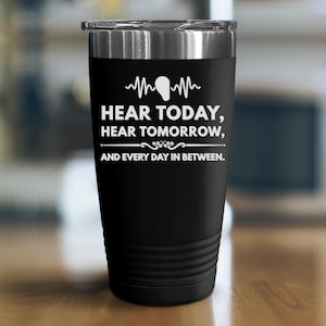 Doctor of Audiology Tumbler, Hear Today, Hear Tomorrow, Engraved Audiologist Item, Audiology Graduation, Retirement Gift, Thank You Present