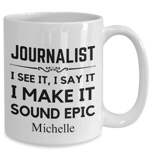 Journalist Mug, Custom Mug For Journalist, Journalism Graduation Gift, News Reporter Gift, Writer&#39;s Coffee Mug, Journalism Student Gift