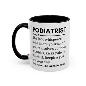 Funny Podiatrist Mug: Foot Doctor Gift, Medical Humor Coffee Cup, Podiatry Appreciation