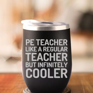 Pe Teacher Gift, Wine Tumbler, Cool Teacher Gift, Gym Teacher Present, Physical Education Gift, Sports Coach Gift, Funny Pe Teacher Mug