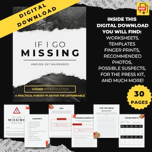 May include: A digital download titled "If I Go Missing and/or Get Murdered: A Practical Parody Plan for the Unthinkable" with a black and white photo of a road. The download includes worksheets, templates, finger prints, recommended photos, possible suspects, and more. The download is 30 pages long.