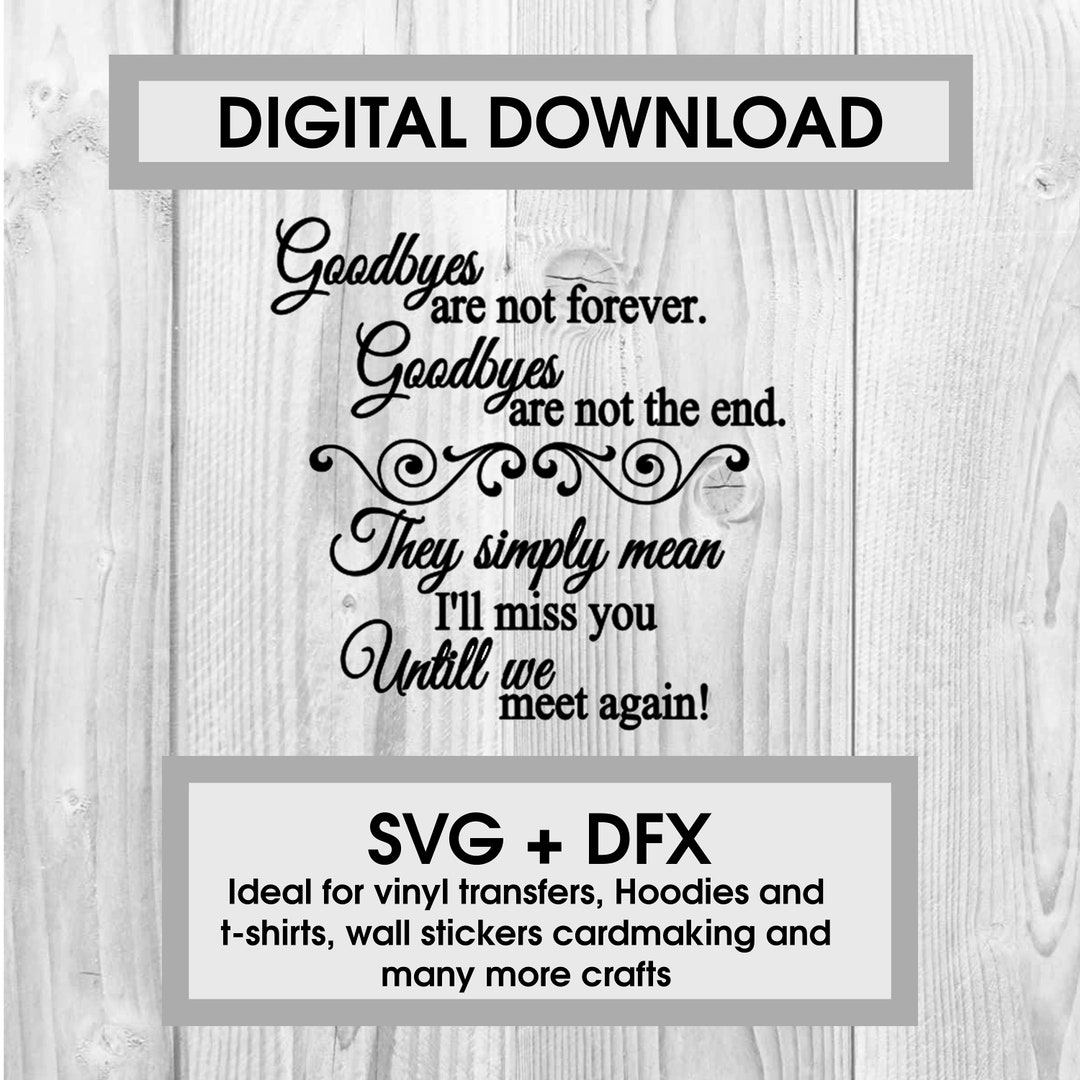 Goodbyes Are Not Forever Quote SVG & DFX Cutting File - Remembrance ...