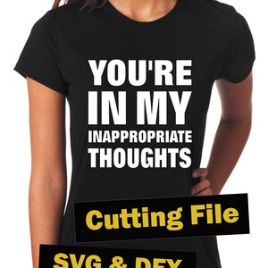 Sei nei miei pensieri inappropriati File di taglio SVG e DFX per la progettazione/stampa di t-shirt e altri lavori artigianali [Solo file di taglio per il download digitale]