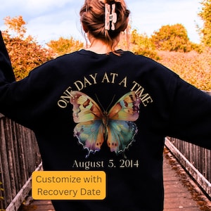 Sobriety Personalized Gift One Day At A Time Sweatshirt Custom Milestone Recovery Date Anniversary Recovery Gift for Friend Giftfor Her -Him