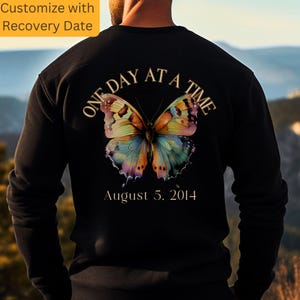 Sobriety Gift Personalized One Day At A Time Sweatshirt Custom Milestone Recovery Date Recovery Gift for Sober Friend Giftfor Her or Him