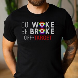 Go Woke Be Broke T-shirt, unisex bomullströja