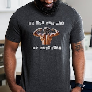 Do Not Mess With My Daughter, Funny Shirt, Sylvester Stallone, Rambo, Gift for Him, Gift for Men, Gift Dad, Daddys Girl, Comedy, Daddy Joke