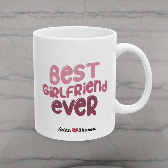 Best Girlfriend Ever Mug, Personalized Coffee Mug for Girlfriend Gift Idea,  Valentines Day Mug Birthday, Anniversary, Christmas Present Cup