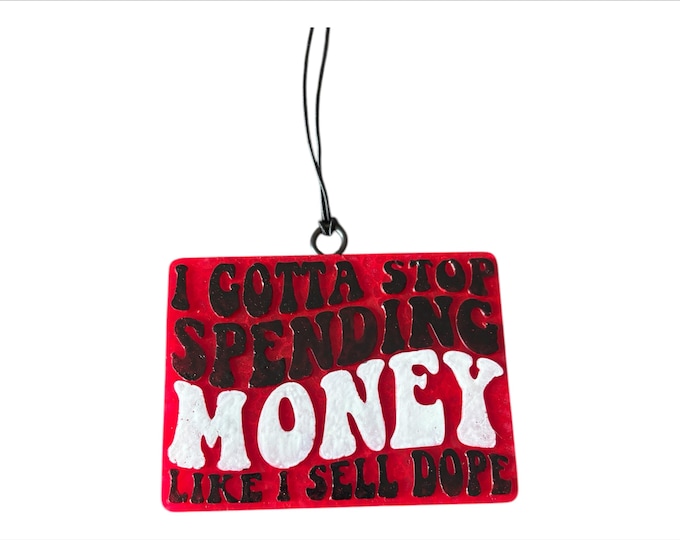 I gotta stop spending money, funny freshie