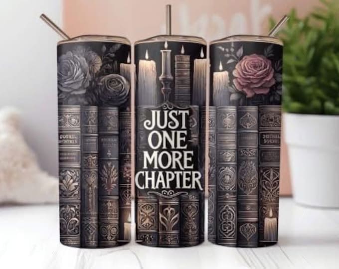 Just one more chapter, book lover 20oz tumbler