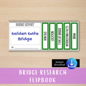 May include: A white and green bridge report flipbook with the text "Golden Gate Bridge". The flipbook includes sections for "How Old", "Location", "Type of Bridge", "Interesting Facts", and "Draw". The words "Bridge Research Flipbook" are at the bottom.