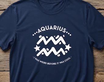 Camiseta do signo de Aquário, camiseta "Eu era estranho antes do horóscopo"