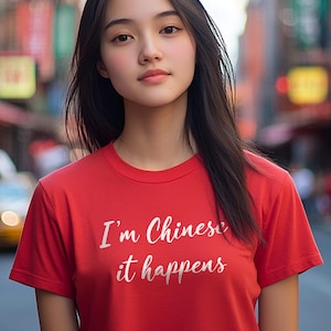 I&#39;m Chinese, it happens t-shirt, funny Chinese tshirt, Proud Chinese tee, gift for a Chinese person, China tshirt