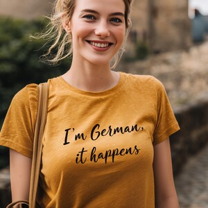 Lustiges deutsches Pride T-Shirt: &quot;I&#39;m German, It Happens&quot;