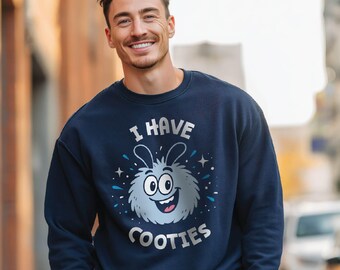 Funny 'I Have Cooties' Sweatshirt, Unisex Graphic Pullover