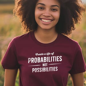 Inspirational Tee, Motivational Shirt, Positive Vibes T-Shirt, Encouraging Top, Probability Quote Apparel