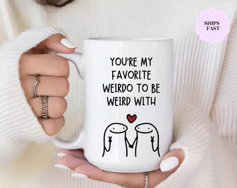 You Are My favorite Weirdo to Be Weird With Mug, Boyfriend Valentines Day Gift for Her, Funny Gift for Him, Husband Anniversary Gift, Friend