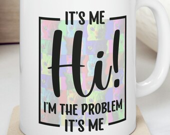 It's Me Hi I'm The Problem It's Me Funny TS Inspired Mug Great Gift For Besties and Mega Fans