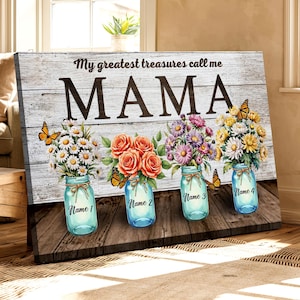 Custom Mother&#39;s Day Flowers in Mason Jars Canvas, My greatest treasures, Floral Mama, Rustic Home Decor Gift 2025 for Mother Mom Nb 0073