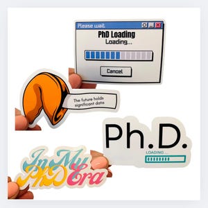 May include: Four stickers with a PhD theme. One sticker is a fortune cookie with the text "The future holds significant data". Another sticker is a computer window with the text "PhD Loading..." and a progress bar. The third sticker is a white sticker with the text "Ph.D." and a progress bar. The fourth sticker is a colourful sticker with the text "In My PhD Era".