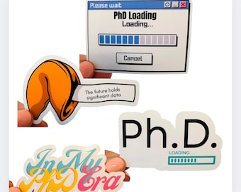 Water Resistant PhD Stickers | In my PhD Era | PhD Loading | PhD Fortune Cookie | PhD Stickers