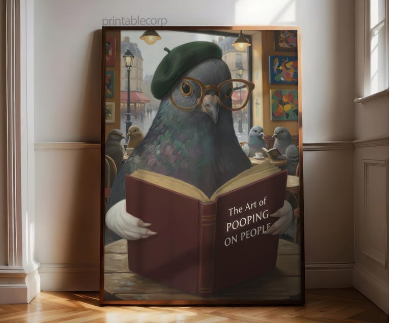 May include: A framed print featuring a pigeon wearing a beret and glasses, reading a book titled "The Art of Pooping on People." The artwork has a humorous theme, set in a cafe with other pigeons.