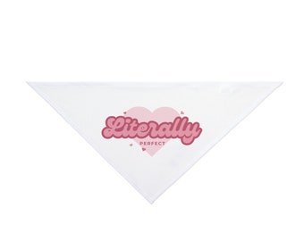 Funny Dog Bandana "Literally Perfect" Cute Pet Gift for Dog Owners