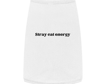 Funny Dog T Shirt "Stray Cat Energy" Pet Tank Top Gift for Dog Owners