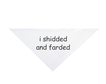 Funny Dog Bandana "I Shidded and Farded" Cute Pet Gift for Dog Owners