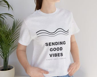 Sending Good Vibes T-Shirt | Positive Quote Tee | Kindness Gift Unisex Top