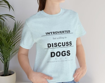 Introverted Discuss Dogs T-Shirt | Funny Dog Lover Unisex Top