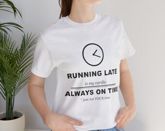 Running Late Cardio T-Shirt | Funny Slogan Humour Tee
