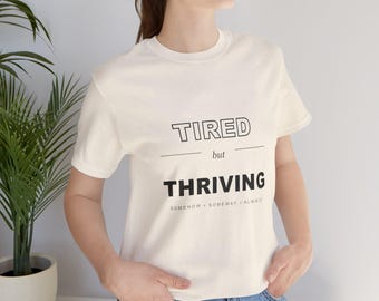 Tired But Thriving Slogan T-Shirt | Relatable Motivation Tee