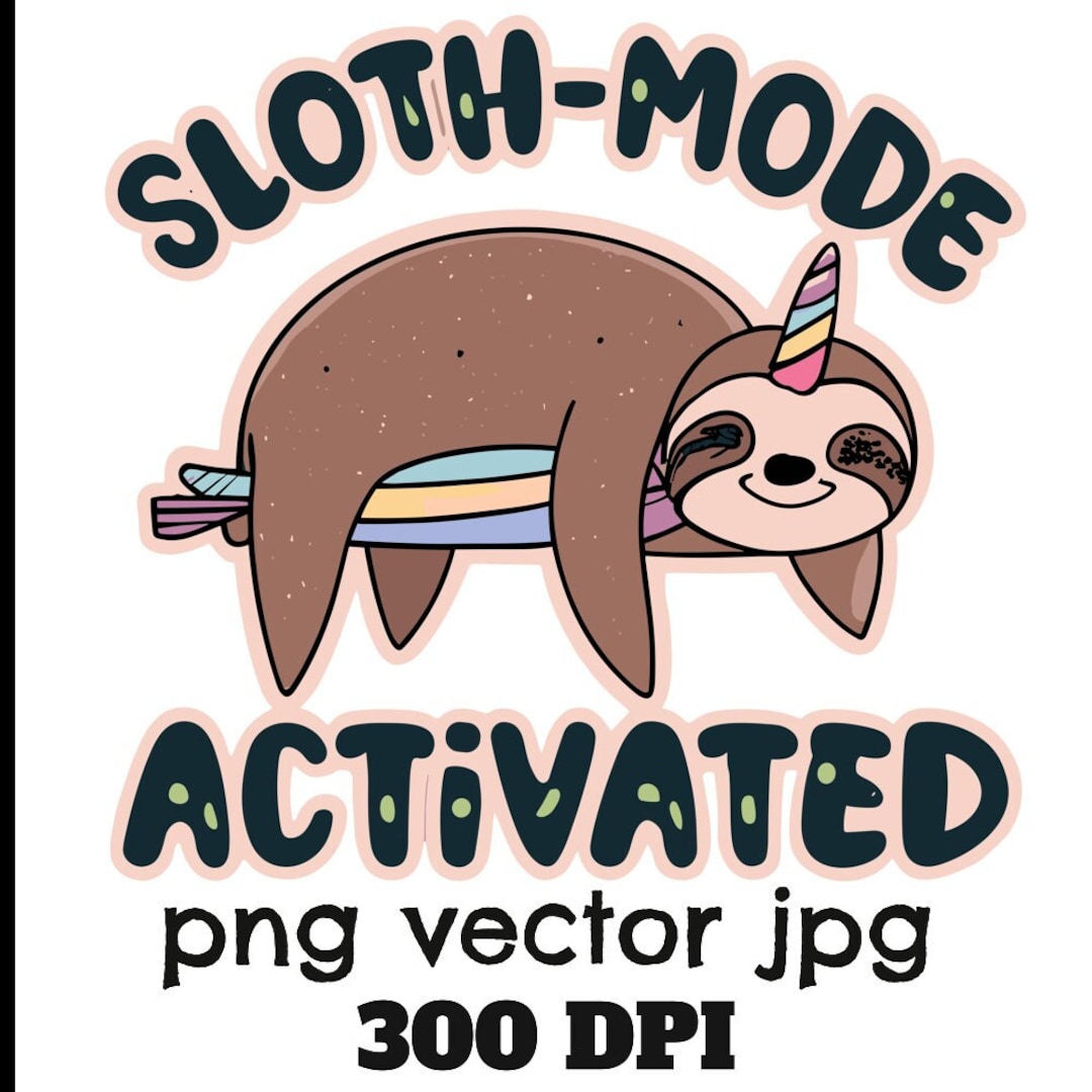 Sloth-mode Activated 300DPI PNG/SVG Vector - Instant Download - Etsy