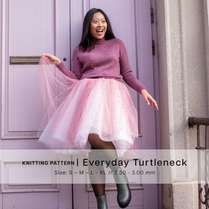 May include: A knitting pattern for an Everyday Turtleneck sweater. The pattern is available in sizes S-M-L-XL and uses 2.50-3.00 mm needles.