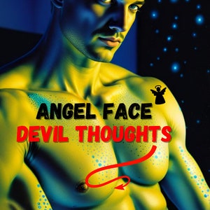 May include: A shirtless man with an angel face and devil thoughts. The man has a muscular build and is illuminated in a blue and yellow light. The text "ANGEL FACE DEVIL THOUGHTS" is written in red and black letters across his chest. The text "SACRED SOUL ORACLES" is written in white letters at the bottom of the image.
