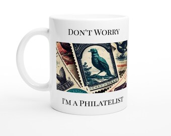 Philatelist Stamp Collector Mug - Don't Worry I'm a Philatelist