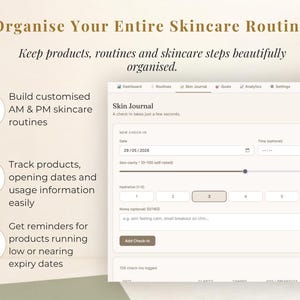 May include: A webpage interface for a skincare journal, with the title "Skin Journal". The interface includes options to track products, routines, and skincare steps. The text reads "Organise Your Entire Skincare Routine".